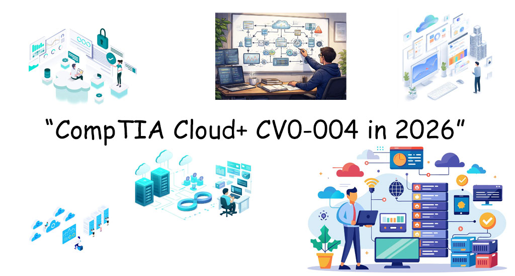 CompTIA Cloud+ CV0-004 in 2026