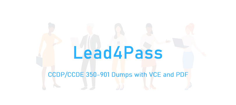 CCDP/CCDE 350-901 Dumps with VCE and PDF